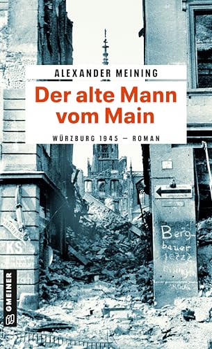 Der alte Mann vom Main: Roman von Gmeiner-Verlag