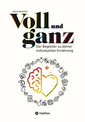 Voll und ganz: Der Begleiter zu deiner individuellen Ernährung von tredition