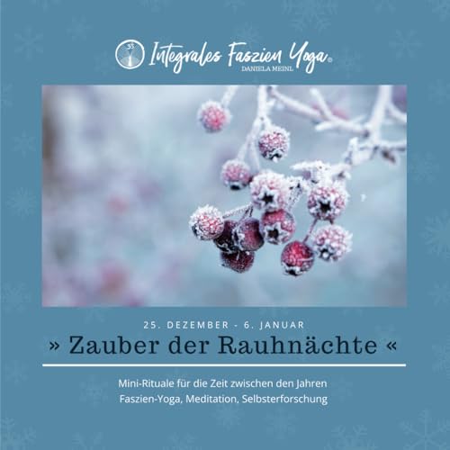 Zauber der Rauhnächte: Mini-Rituale für die Zeit zwischen den Jahren (Integrales Faszien Yoga kompakt, Band 1) von Independently published