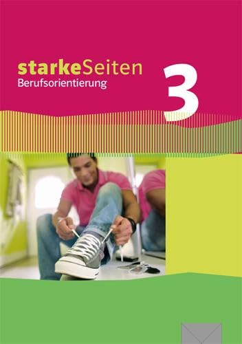 Starke Seiten Berufsorientierung 3: Schülerbuch 9./10. Schuljahr: Schulbuch 9./10. Schuljahr