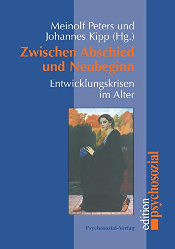 Zwischen Abschied und Neubeginn: Entwicklungskrisen im Alter (psychosozial)