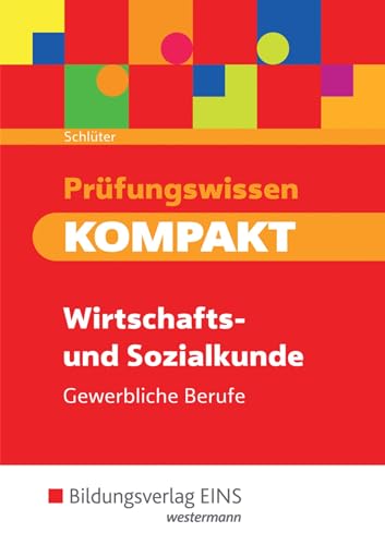 Prüfungswissen KOMPAKT - Wirtschafts- und Sozialkunde für gewerbliche Berufe: Prüfungsvorbereitung von Bildungsverlag Eins GmbH