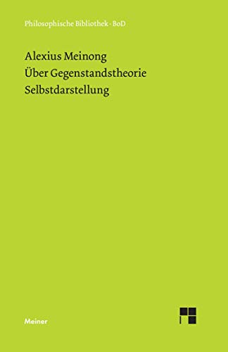 Über Gegenstandstheorie. Selbstdarstellung: Mit Einleitung, Bibliographie und Register hrsg. v. Josef M. Werle (Philosophische Bibliothek)