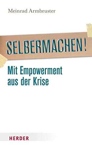 Selbermachen!: Mit Empowerment aus der Krise