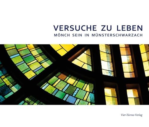 Versuche zu Leben: Mönch sein in Münsterschwarzach