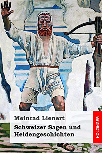 Schweizer Sagen und Heldengeschichten