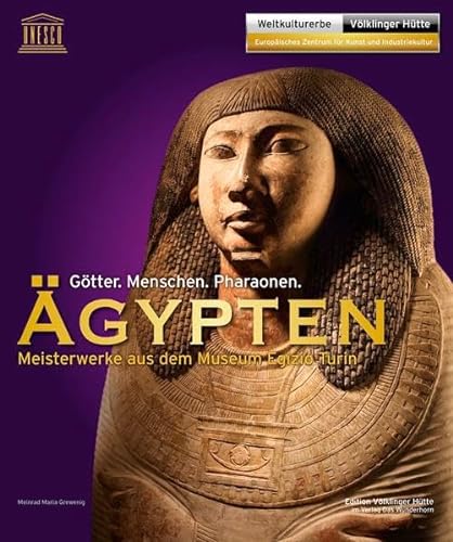 Ägypten: Götter. Menschen. Pharaonen. Meisterwerke aus dem Museum Egizio Turin von Wunderhorn