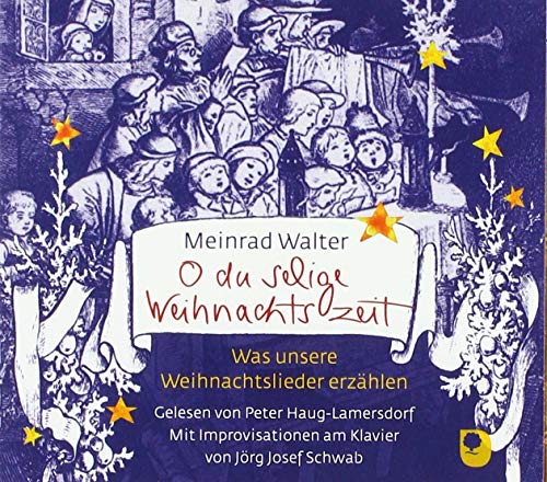 O du selige Weihnachtszeit: Was unsere Weihnachtslieder erzählen O du selige Weihnachtszeit: Was unsere Weihnachtslieder erzählen