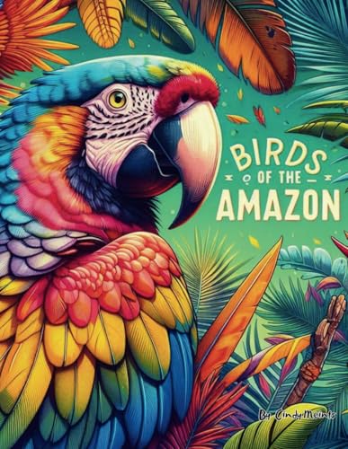 Birds of the Amazon: Coloring Book, Images of Tropical Birds, Amazon Rainforest Birds Birds of the Amazon: Coloring Book, Images of Tropical Birds, Amazon Rainforest Birds von Independently published