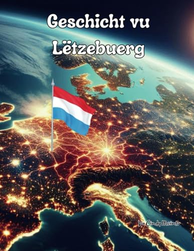 Geschicht vu Lëtzebuerg: Eng lehrreich Malbuch iwwer Lëtzebuerg (Luxembourgish Language History Books) von Independently published