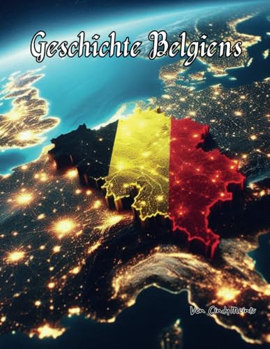 Geschichte Belgiens: Ein pädagogisches Malbuch über Belgien (German Language History Books) von Independently published