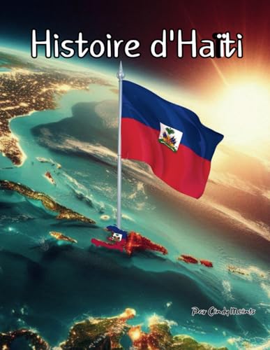 Histoire d’Haïti: Un livre de coloriage éducatif sur le pays Haïti (French Language History Books) von Independently published