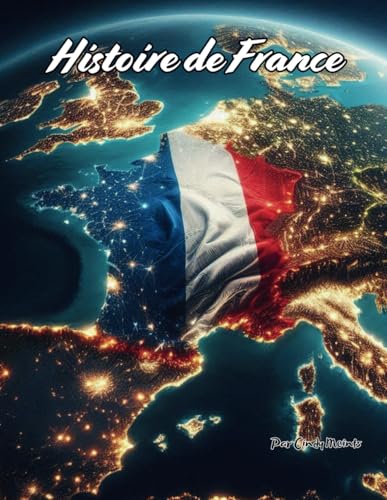 Histoire de France: Un livre de coloriage éducatif sur la France (French Language History Books) von Independently published