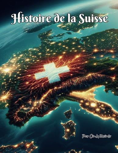 Histoire de la Suisse: Un livre de coloriage éducatif sur le pays Suisse (French Language History Books) von Independently published