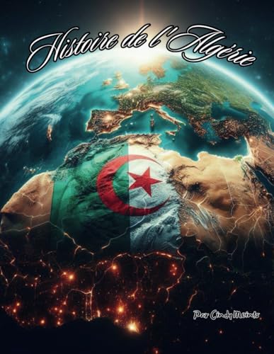 Histoire deAlgérie: Livre de coloriage éducatif sur l’Algérie (French Language History Books) Histoire deAlgérie: Livre de coloriage éducatif sur l’Algérie (French Language History Books) von Independently published