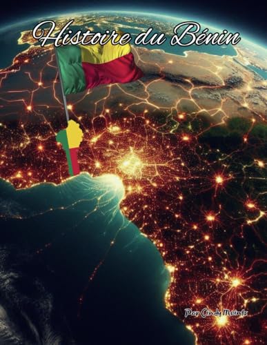 Histoire du Bénin: Un livre de coloriage éducatif sur le Bénin (French Language History Books) von Independently published
