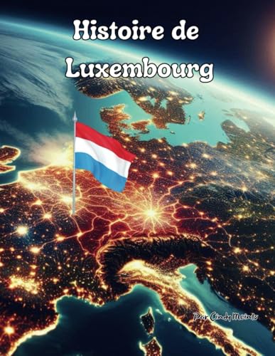 Histoire du Luxembourg: Un livre de coloriage éducatif sur le Luxembourg (French Language History Books) von Independently published