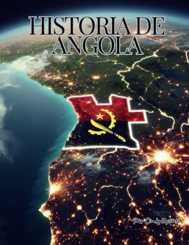 Historia de Angola: Un libro educativo para colorear sobre el país Angola (Spanish Language History Books) von Independently published