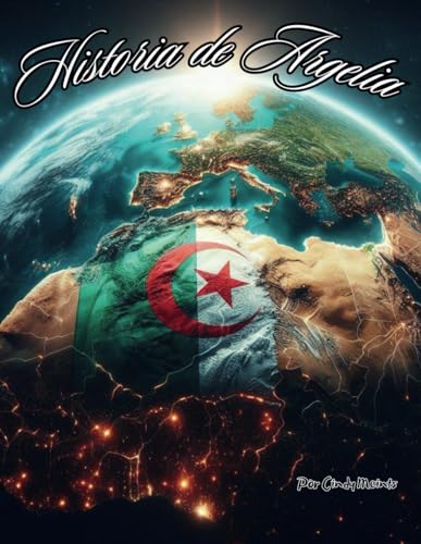 Historia de Argelia: Libro educativo para colorear sobre Argelia (Spanish Language History Books) von Independently published