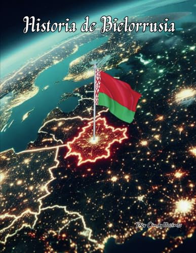 Historia de Bielorrusia: Un libro educativo para colorear sobre Bielorrusia (Spanish Language History Books) von Independently published