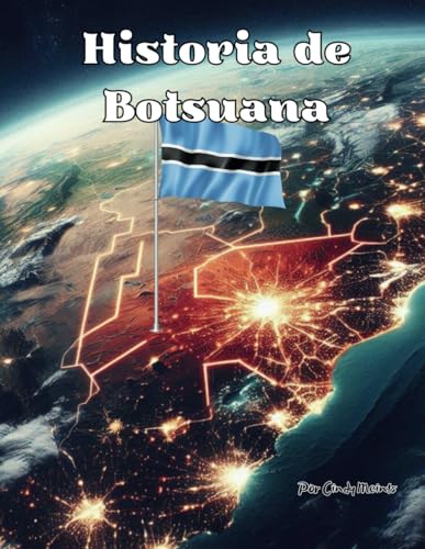 Historia de Botsuana: Un libro educativo para colorear sobre Botsuana (Spanish Language History Books) von Independently published