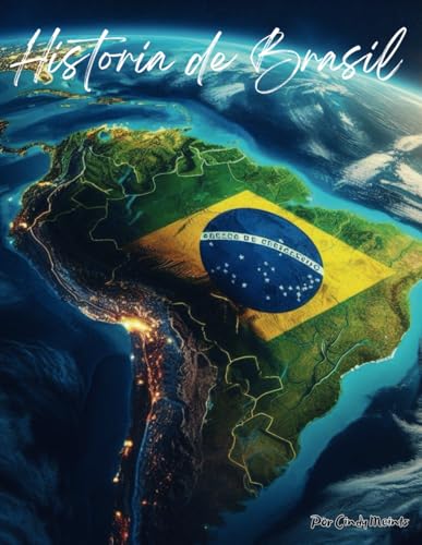 Historia de Brasil: Un libro educativo para colorear sobre el país Brasil (Spanish Language History Books) von Independently published