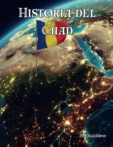 Historia de Chad: Un libro educativo para colorear sobre el país Chad (Spanish Language History Books) von Independently published