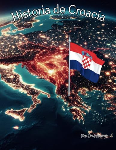 Historia de Croacia: Un libro educativo para colorear sobre Croacia (Spanish Language History Books) von Independently published
