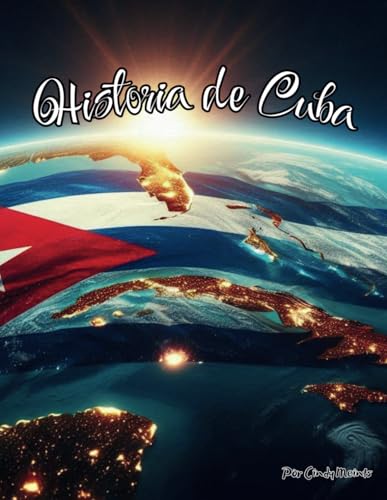 Historia de Cuba: Un libro educativo para colorear sobre el país Cuba (Spanish Language History Books) von Independently published