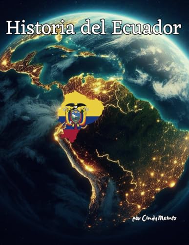 Historia de Eduador: Un libro educativo para colorear sobre Ecuador América del Sur (Spanish Language History Books) Historia de Eduador: Un libro educativo para colorear sobre Ecuador América del Sur (Spanish Language History Books) von Independently published