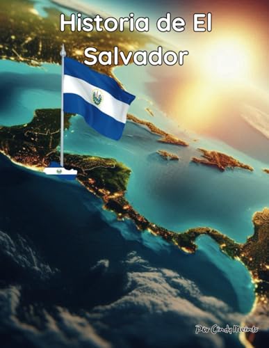 Historia de El Salvador: Un libro educativo para colorear sobre el país El Salvador (Spanish Language History Books) von Independently published