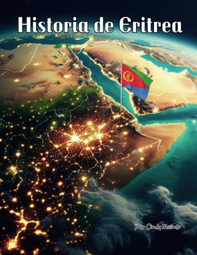 Historia de Eritrea: Un libro educativo para colorear sobre Eritrea (Spanish Language History Books) von Independently published