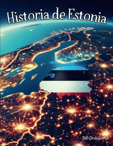 Historia de Estonia: Un libro educativo para colorear sobre el país Estonia (Spanish Language History Books) von Independently published