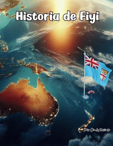 Historia de Fiyi: Un libro educativo para colorear sobre Fiyi (Spanish Language History Books) von Independently published