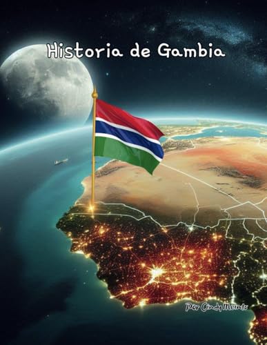 Historia de Gambia: Un libro educativo para colorear sobre Gambia (Spanish Language History Books) von Independently published