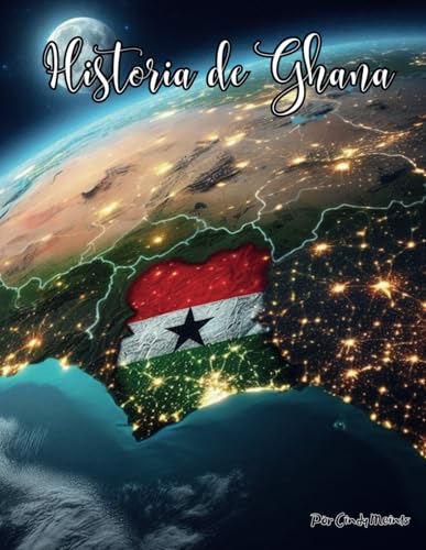 Historia de Ghana: Un libro educativo para colorear sobre Ghana (Spanish Language History Books) von Independently published