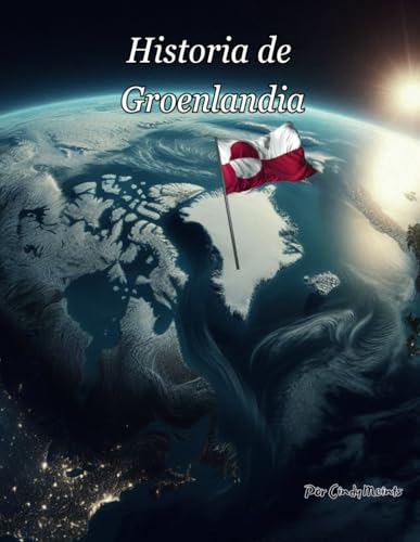 Historia de Groenlandia: Un libro educativo para colorear sobre Groenlandia (Spanish Language History Books) von Independently published
