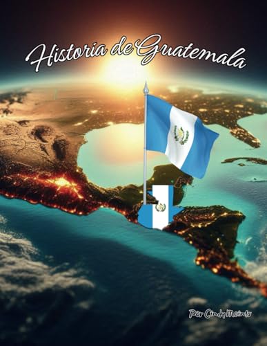 Historia de Guatemala: Un libro educativo para colorear sobre el país Guatemala (Spanish Language History Books) von Independently published
