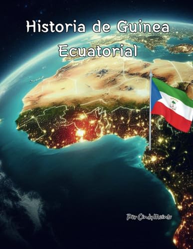 Historia de Guinea Ecuatorial: Un libro educativo para colorear sobre Guinea Ecuatorial (Spanish Language History Books) von Independently published