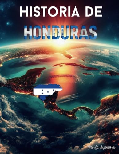Historia de Honduras: Un libro educativo para colorear sobre el país Honduras (Spanish Language History Books) von Independently published