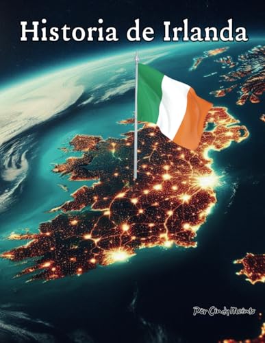 Historia de Irlanda: Un libro educativo para colorear sobre Irlanda (Spanish Language History Books) von Independently published