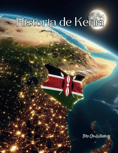 Historia de Kenia: Un libro educativo para colorear sobre Kenia (Spanish Language History Books) von Independently published