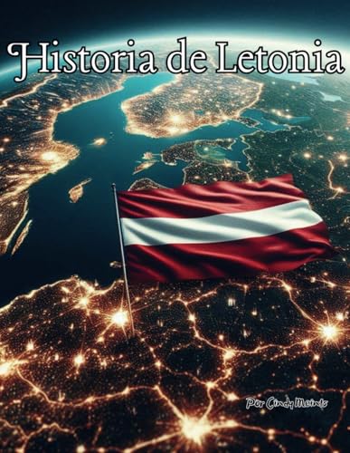 Historia de Letonia: Un libro educativo para colorear sobre Letonia (Spanish Language History Books) von Independently published