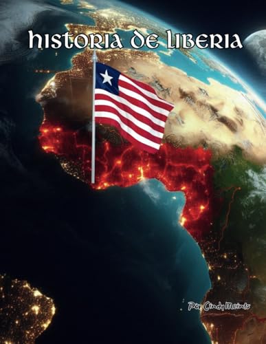 Historia de Liberia: Un libro educativo para colorear sobre Liberia (Spanish Language History Books) von Independently published