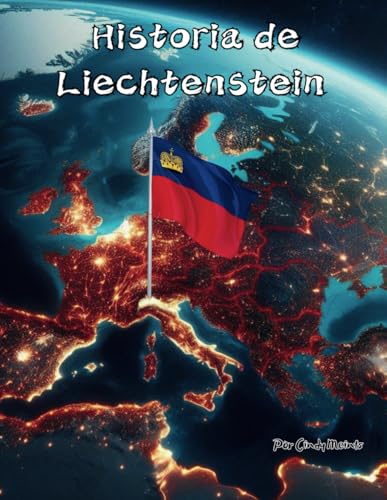 Historia de Liechtenstein: Un libro educativo para colorear sobre Liechtenstein (Spanish Language History Books) von Independently published