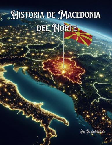 Historia de Macedonia del Norte: Un libro educativo para colorear sobre Macedonia del Norte (Spanish Language History Books) von Independently published