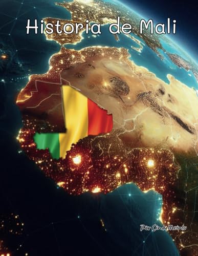 Historia de Malí: Un libro educativo para colorear sobre Malí (Spanish Language History Books) von Independently published