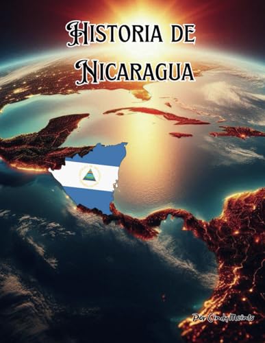 Historia de Nicaragua: Un libro educativo para colorear sobre el país Nicaragua (Spanish Language History Books) von Independently published