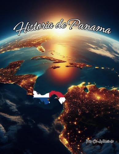 Historia de Panamá: Un libro educativo para colorear sobre el país Panamá (Spanish Language History Books) Historia de Panamá: Un libro educativo para colorear sobre el país Panamá (Spanish Language History Books) von Independently published