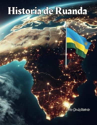 Historia de Ruanda: Un libro educativo para colorear sobre Ruanda (Spanish Language History Books) von Independently published